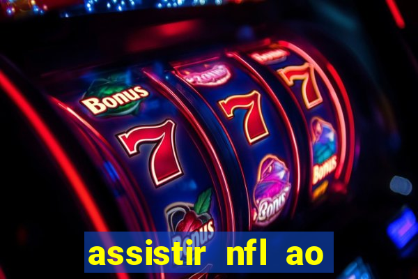 assistir nfl ao vivo gratis